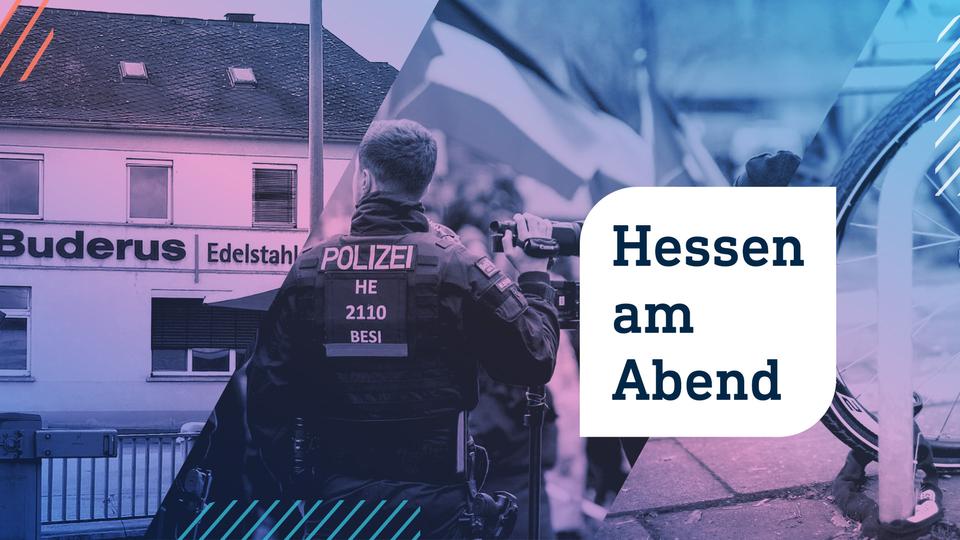 Hessen am Abend: Pro-Palästina-Demo in Frankfurt verboten und Aus für Hessens einziges Stahlwerk