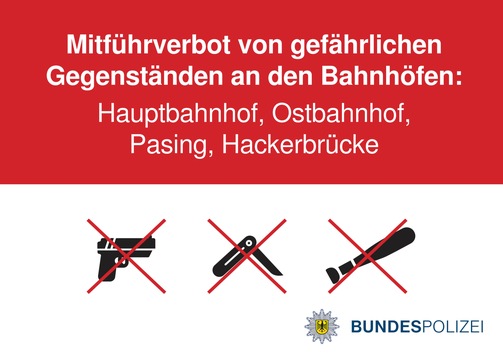 Bundespolizeidirektion München: Bundespolizeidirektion München erlässt temporäre Mitführverbote für gefährliche Gegenstände an Münchner Bahnhöfen und am S-Bahnhaltepunkt Hackerbrücke