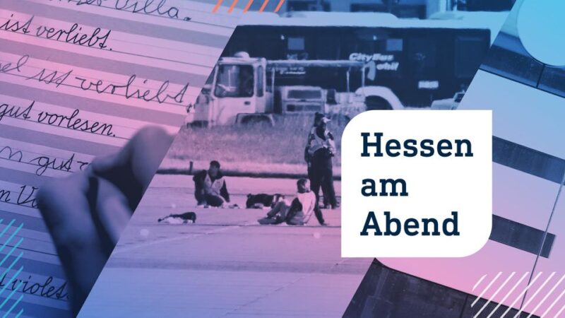 Hessen am Abend: Hessen bleibt Schreibschrift treu und Anklage gegen Klima-Aktivisten
