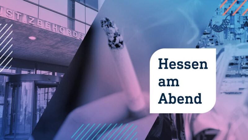 Hessen am Abend: Viele Todesfälle durch Rauchen und Lehrer wegen Missbrauchs angeklagt