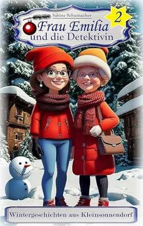 Frau Emilia und die Detektivin 2: Wintergeschichten aus Kleinsonnendorf