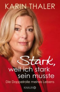 Karin Thaler: Stark, weil ich stark sein musste