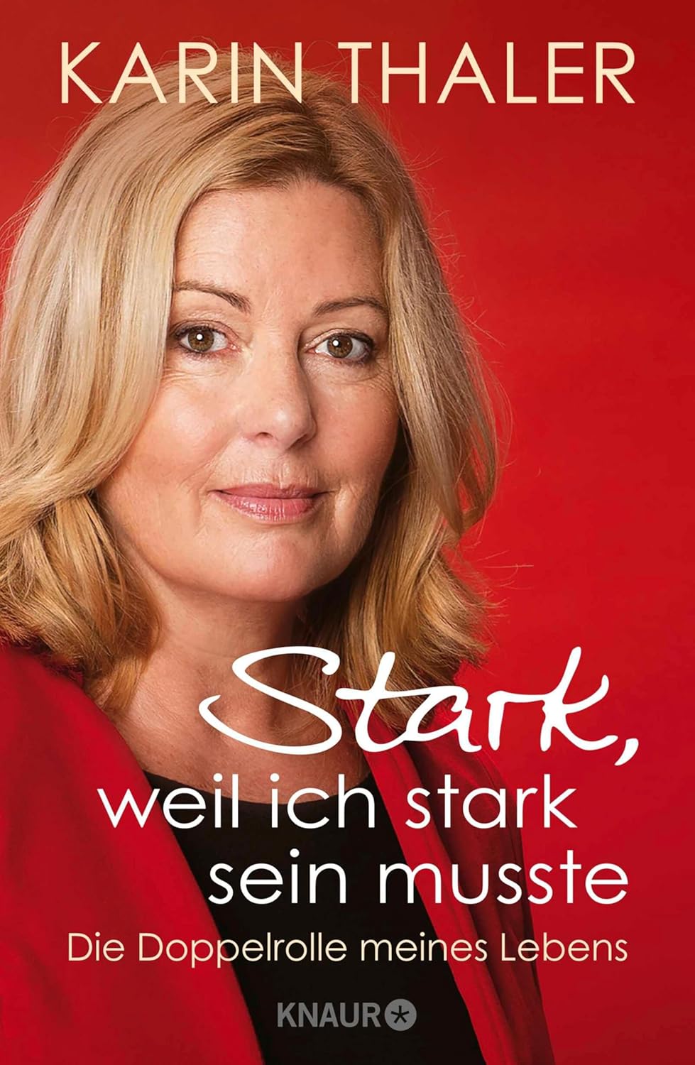 Karin Thaler: Stark, weil ich stark sein musste
